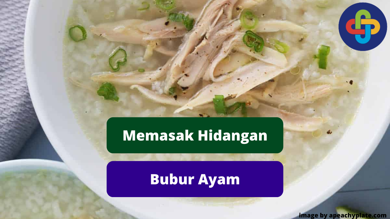 Berikut Tips Praktis Memasak Hidangan Bubur Ayam